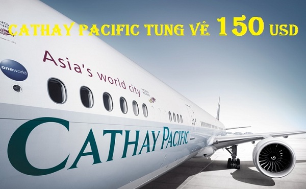 Cathay Pacific khuyến mãi giá khủng chỉ từ 150 usd