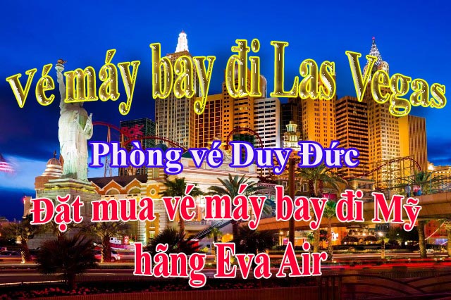 Vé máy bay đi Mỹ - Las Vegas Eva Air