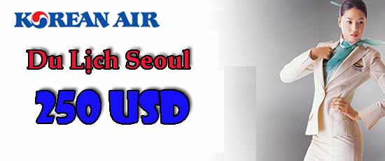Hướng dẫn mua vé đi Seoul rẻ nhất chỉ 250 USD