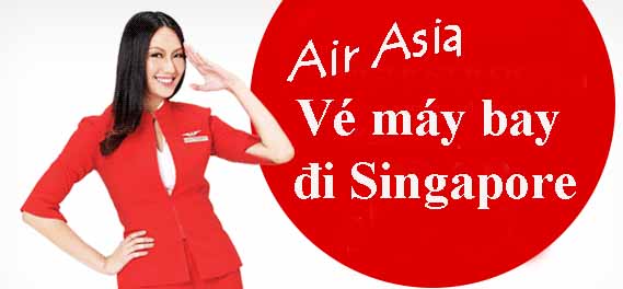 Vé máy bay Air Asia đi Singapore